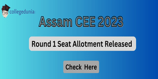 Assam CEE 2023 Round 1 Seat Allotment Released @cee.dtecounselling.in; Check Direct Link Here